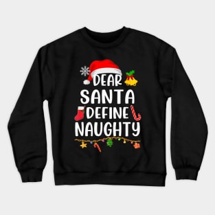 Dear Santa Define Naughty Xmas Pajamas Christmas Nice Crewneck Sweatshirt